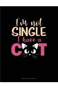 I'm Not Single I Have A Cat