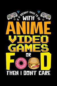 If It Doesn't Have To Do With Anime Video Games Or Food Then I Don't Care