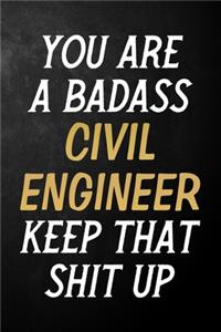 You Are A Badass Civil Engineer Keep That Shit Up