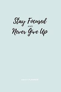 Stay Focused and Never Give Up
