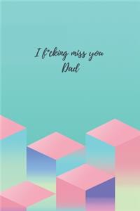 I f*cking miss you Dad - A Grief Journal