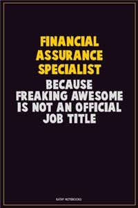 Financial Assurance Specialist, Because Freaking Awesome Is Not An Official Job Title