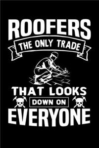 Roofers The Only Trade That Looks Down On Everyone