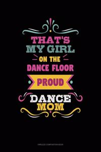 That's My Girl On The Dance Floor Proud Dance Mom