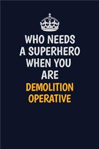 Who Needs A Superhero When You Are Demolition Operative