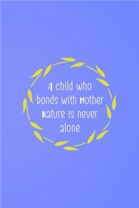 A Child Who Bonds With Mother Nature Is Never Alone