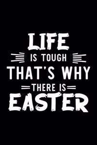 Life Is Tough That's Why There Is Easter