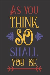 As You Think So Shall You Be: 2020 Diary, Planner, Organiser - Week Per View - with Inspirational Motivational Quote