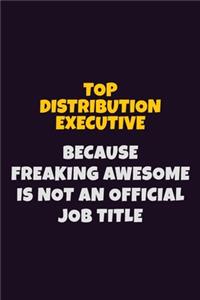 Top Distribution Executive, Because Freaking Awesome Is Not An Official Job Title