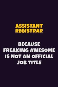 Assistant Registrar, Because Freaking Awesome Is Not An Official Job Title