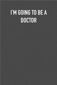 I'm Going to Be a Doctor