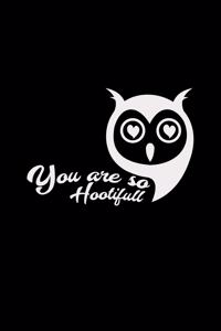 You are so hootifull