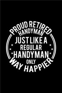 Proud Retired Handyman Just Like A Regular Handyman Only Way Happier
