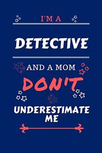 I'm A Detective And A Mom Don't Underestimate Me