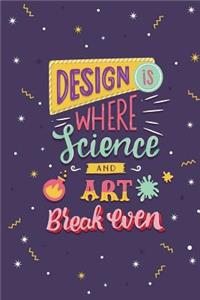 Design Is Where Science and Art Break Even