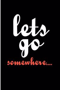 Let's Go Somewhere