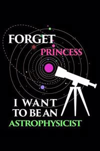 Forget Princess I Want to Be an Astrophysicist