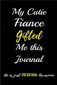 My Cutie Fiance gave me this journal. He is just Freaking Awesome