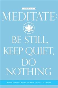 How to Meditate Blank College Ruled Journal 6x9
