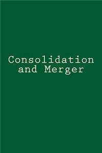 Consolidation and Merger