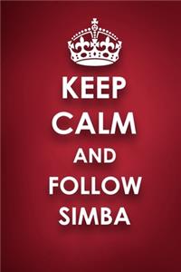 Keep Calm And Follow Simba