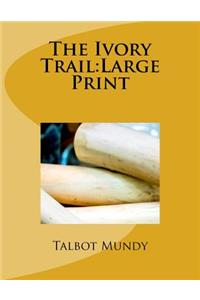 The Ivory Trail: Large Print