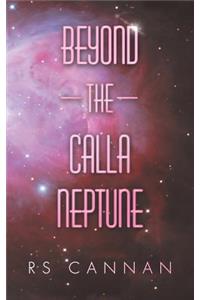 Beyond the Calla Neptune