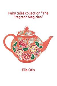 Fairy Tales Collection the Fragrant Magician