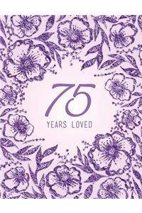 75 Years Loved