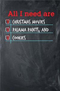 All I need are Christmas Movies Pajama Pants, and Cookies