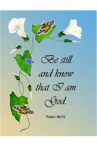 Be Still and Know That I Am God. Psalm 46
