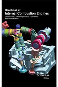 Handbook of Internal combustion Engines : Combustion , Thermodynamics ,Fluid Flow & Performance