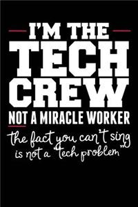 I'm the Tech Crew Not a Miracle Worker the Fact You Can't Sing Is Not a Tech Problem