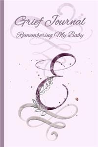 Monogram - Letter E: Grief Journal, Remembering My Baby: Miscarriage . Stillbirth . Neonatal Death