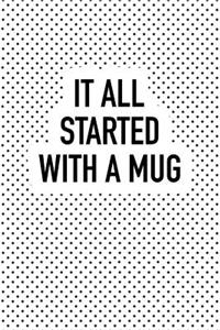 It All Started with a Mug