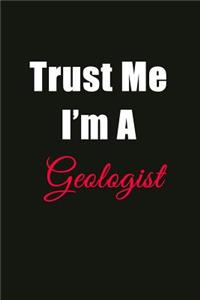 Trust Me I'm a Geologist: Blank Lined Journal Notebook for Men or Women
