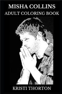 Misha Collins Adult Coloring Book: Castiel from Supernatural Series and Legendary Actor, Sex Symbol and Hot Model Inspired Adult Coloring Book