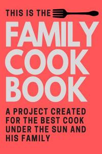 Family Cookbook: Blank Recipe Book, Recipe Journal, Blank Cookbook, Recipe Notebook, Family Cookbook (110 Pages, Blank, 8.5 X 11)