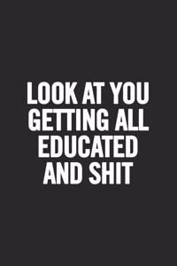 Look at You Getting All Educated and Shit