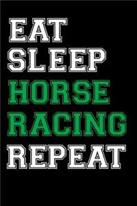 Eat Sleep Horse Racing Repeat