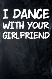 I Dance with Your Girlfriend