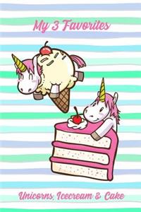 My 3 Favorites Unicorns, Icecream & Cake