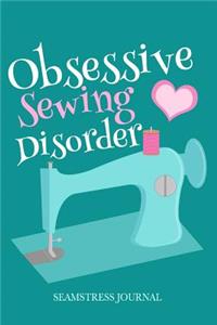 Obsessive Sewing Disorder Seamstress Journal