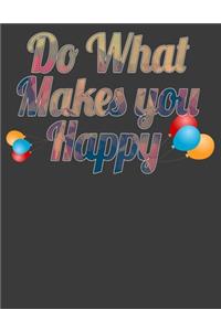 Do What Makes You Happy
