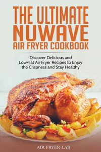 The Ultimate Nuwave Air Fryer Cookbook