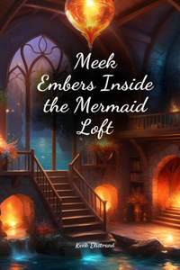 Meek Embers Inside the Mermaid Loft
