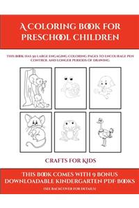 Crafts for Kids (A Coloring book for Preschool Children): This book has 50 extra-large pictures with thick lines to promote error free coloring to increase confidence, to reduce frustration, and to encourag