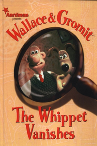 Wallace & Gromit: The Whippet Vanishes