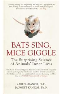 Bats Sing, Mice Giggle: The Surprising Science of Animals' Inner Lives