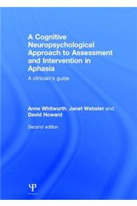 A Cognitive Neuropsychological Approach to Assessment and Intervention in Aphasia